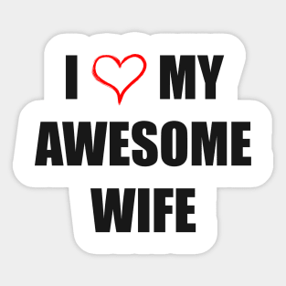 I Love My Awesome Wife 1 Sticker